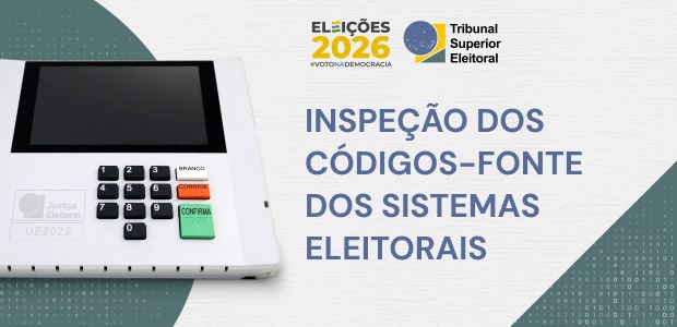 Eleições 2026: códigos-fonte dos sistemas eleitorais continuam abertos para inspeções